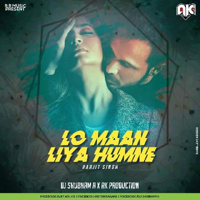 Lo Maan Liya (Arjit Singh) Dj Shubham A AK Production